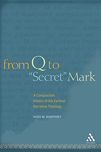 From Q to "Secret" Mark: A Composition History of the Earliest Narrative Theology  Edition (PDF Instant Download)