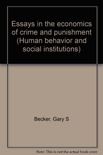 Essays in the economics of crime and punishment (Human behavior and social institutions)    Edition (PDF Instant Download)