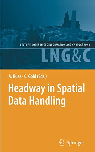 Headway in Spatial Data Handling: 13th International Symposium on Spatial Data Handling (Lecture Notes in Geoinformation and Cartography) (Lecture Notes in Geoinformation and Cartography) 1 Edition (PDF Instant Download)