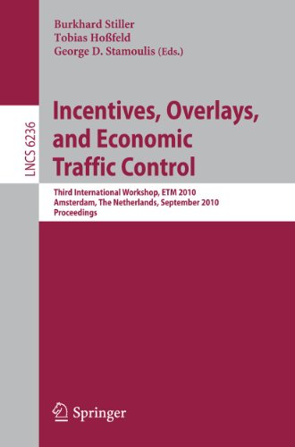 Incentives, Overlays, and Economic Traffic Control: Third International Workshop, ETM 2010, Amsterdam, The Netherlands, September 6, 2010. Proceedings 1 Edition (PDF Instant Download)