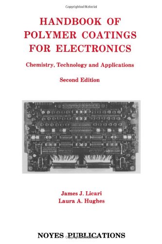 Handbook of Polymer Coatings for Electronics: Chemistry, Technology and Applications (Materials Science and Process Technology Series) 2 Edition (PDF Instant Download)