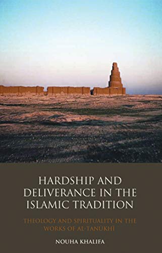 Hardship and Deliverance in the Islamic Tradition: Mu'tazilism, Theology and Spirituality in the Writings of Al-Tanûkî (Library of Middle East History, Volume 25)  Edition (PDF Instant Download)