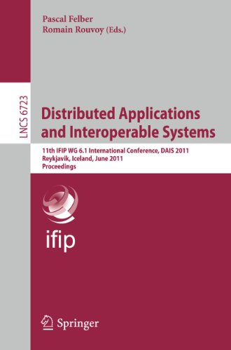 Distributed Applications and Interoperable Systems: 11th IFIP WG 6.1 International Conference, DAIS 2011, Reykjavik, Iceland, June 6-9, 2011. Proceedings 1 Edition (PDF Instant Download)