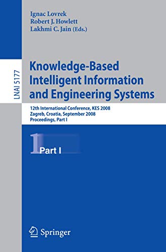 Knowledge-Based Intelligent Information and Engineering Systems: 12th International Conference, KES 2008, Zagreb, Croatia, September 3-5, 2008,  1 Edition (PDF Instant Download)