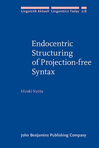 Endocentric Structuring of Projection-free Syntax  Edition (PDF Instant Download)