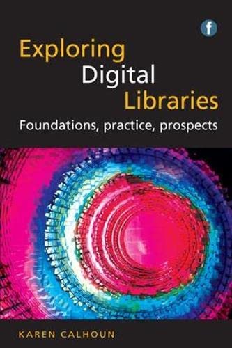 Exploring digital libraries: foundations, practice, prospects  Edition (PDF Instant Download)