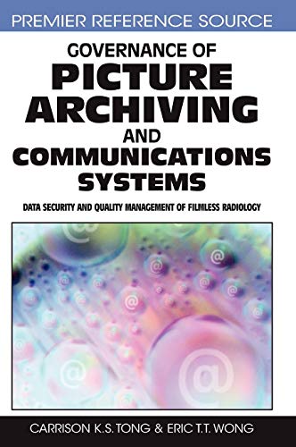 Governance of Picture Archiving and Communications Systems: Data Security and Quality Management of Filmless Radiology (Premier Reference Source)  Edition (PDF Instant Download)