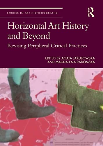 Horizontal Art History and Beyond: Revising Peripheral Critical Practices  Edition (PDF Instant Download)