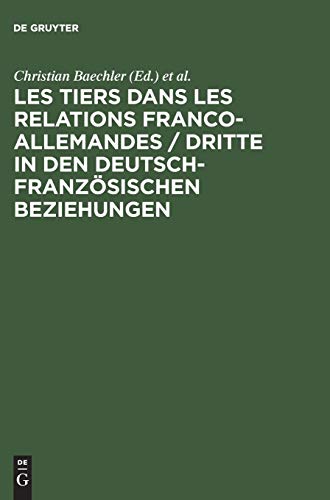 Les Tiers Dans Les Relations Franco-Allemandes/Dritte in Den Deutsch-Franzosischen Beziehungen  Edition (PDF Instant Download)