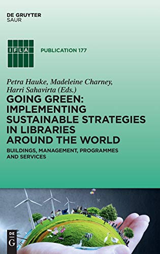 Going Green: Implementing Sustainable Strategies in Libraries Around the World: Buildings, Management, Programs and Services  Edition (PDF Instant Download)
