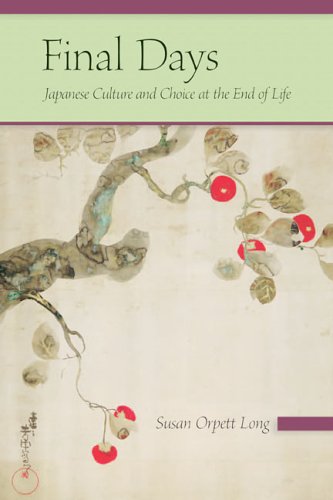 Final Days: Japanese Culture And Choice at the End of Life  Edition (PDF Instant Download)