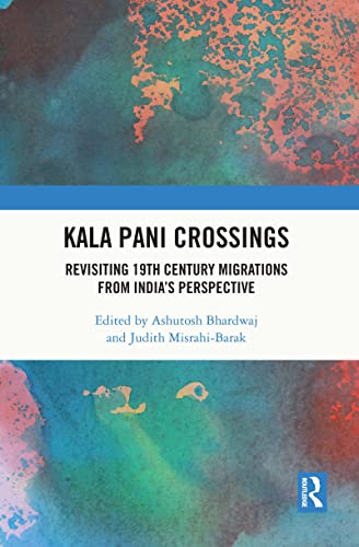 Kala Pani Crossings: Revisiting 19th Century Migrations from India’s Perspective 1 Edition (PDF Instant Download)