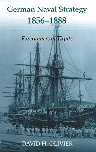 German Naval Strategy 1856-1888: Forerunners to Tirpitz (Noval Policy and History Series) 1 Edition (PDF Instant Download)