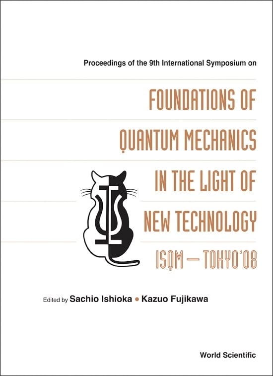 Foundations of Quantum Mechanics in the Light of New Technology: Isqm–tokyo'08, Proceedings of the 9th International Symposium Advanced Research ... Hatoyama, Saitama, Japan 25-28 August 2008  Edition (PDF Instant Download)