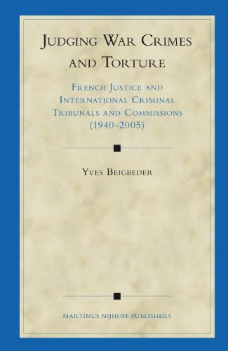 Judging War Crimes and Torture: French Justice and International Criminal Tribunals and Commissions (1940-2005)  Edition (PDF Instant Download)