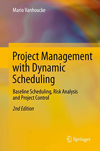 Project Management with Dynamic Scheduling: Baseline Scheduling, Risk Analysis and Project Control 2nd ed. Edition (PDF Instant Download)