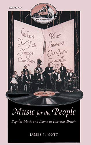 Music for the People: Popular Music and Dance in Interwar Britain (Oxford Historical Monographs)  Edition (PDF Instant Download)