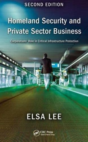 Homeland Security and Private Sector Business: Corporations' Role in Critical Infrastructure Protection, Second Edition 2 Edition (PDF Instant Download)