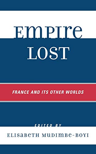 Empire Lost: France and Its Other Worlds First Edition Edition (PDF Instant Download)