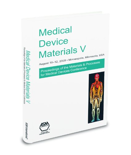Medical device materials V : proceedings from the Materials & Processes for Medical Devices Conference, August 10-12, 2009, Minneapolis, MN  Edition (PDF Instant Download)