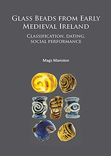 Glass Beads from Early Medieval Ireland: Classification, Dating, Social Performance  Edition (PDF Instant Download)