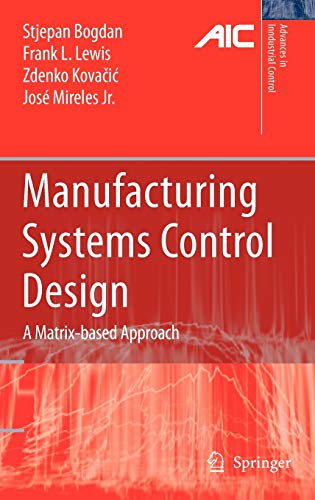 Manufacturing Systems Control Design: A Matrix-based Approach (Advances in Industrial Control)   1st Edition. Edition (PDF Instant Download)