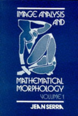 Image Analysis and Mathematical Morphology, Volume 1  Edition (PDF Instant Download)