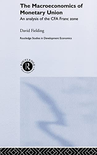 Macroeconomics of Monetary Union: An Analysis of the CFA Franc Zone (Routledge Studies in Development Economics) 1st Ed. Edition (PDF Instant Download)