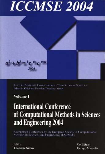 International Conference of Computational Methods in Science and Engineering, (ICCMSE 2004) : [Hotel Armonia, 19-23 November 2004] ; [recognised conference by the European Society of Computational Methods in Sciences and Engineering, (ESCMSE)]  Edition (PDF Instant Download)