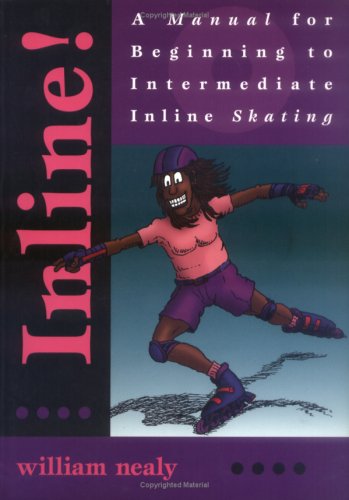 Inline!: A Manual for Beginning to Intermediate Inline Skating 1st Edition (PDF Instant Download)