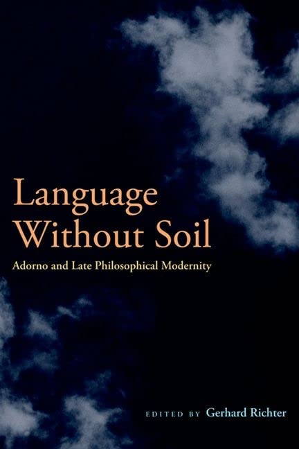 Language Without Soil: Adorno and Late Philosophical Modernity  3 Edition (PDF Instant Download)
