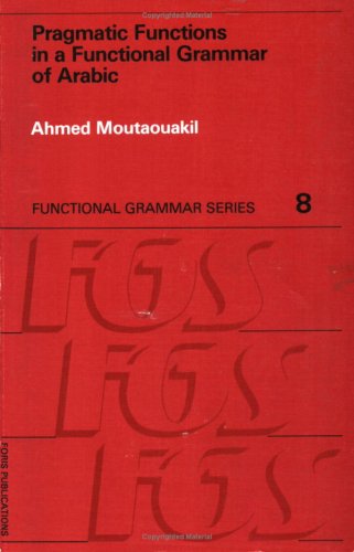 Pragmatic Functions in a Functional Grammar of Arabic  Edition (PDF Instant Download)