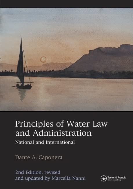 Principles of Water Law and Administration: National and International 2nd edition, revised and updated by Marcella Nanni 2 Edition (PDF Instant Download)