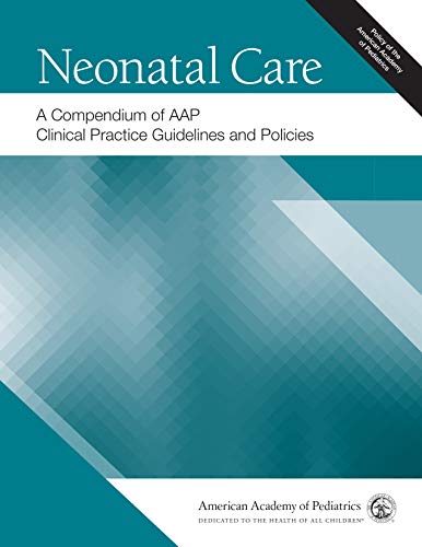 Neonatal Care: A Compendium of AAP Clinical Practice Guidelines and Policies 1st Edition (PDF Instant Download)