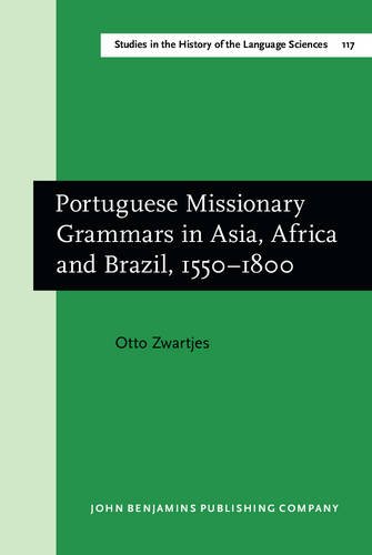 Portuguese Missionary Grammars in Asia, Africa and Brazil, 1550-1800 (Studies in the History of the Language Sciences (SiHoLS))  Edition (PDF Instant Download)
