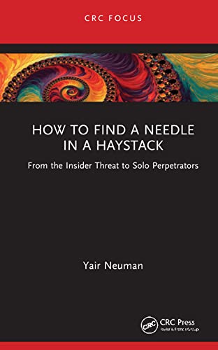 How to Find a Needle in a Haystack: From the Insider Threat to Solo Perpetrators 1 Edition (PDF Instant Download)