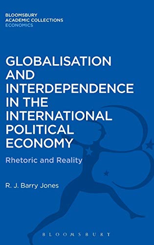 Globalisation and Interdependence in the International Political Economy: Rhetoric and Reality (Bloomsbury Academic Collections: Economics)  Edition (PDF Instant Download)