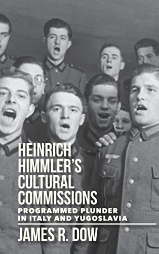 Heinrich Himmler’s Cultural Commissions: Programmed Plunder in Italy and Yugoslavia Hardcover Edition (PDF Instant Download)