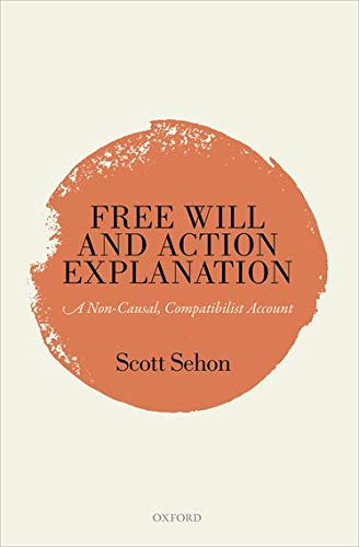 Free Will and Action Explanation: A Non-Causal, Compatibilist Account 1 Edition (PDF Instant Download)