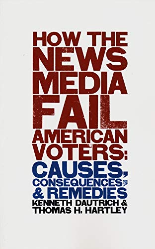 How the News Media Fail American Voters  Edition (PDF Instant Download)