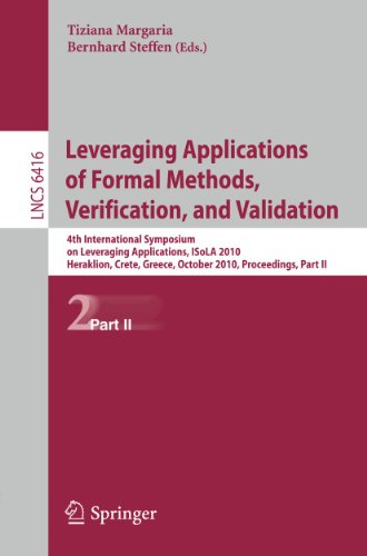 Leveraging Applications of Formal Methods, Verification, and Validation: 4th International Symposium on Leveraging Applications, ISoLA 2010, Heraklion, Crete, Greece, October 18-21, 2010, Proceedings, Part II 1 Edition (PDF Instant Download)