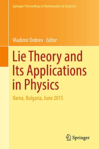 Lie Theory and Its Applications in Physics: Varna, Bulgaria, June 2015 1st Edition (PDF Instant Download)