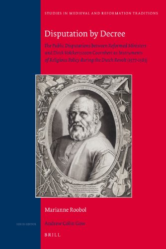 Disputation by Decree: The Public Disputations Between Reformed Ministers and Dirck Volckertszoon Coornhert as Instruments of Religious Policy During the Dutch Revolt  Edition (PDF Instant Download)