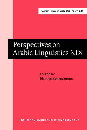Perspectives on Arabic Linguistics: Papers from the Annual Symposium on Arabic Linguistics. Volume XIX: Urbana, Illinois, April 2005 1st Edition (PDF Instant Download)