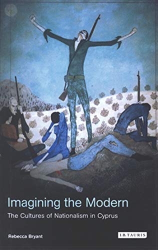 Imagining the Modern: The Cultures of Nationalism in Cyprus  Edition (PDF Instant Download)