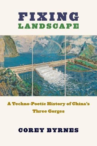 Fixing Landscape: A Techno-Poetic History of China’s Three Gorges Hardcover Edition (PDF Instant Download)