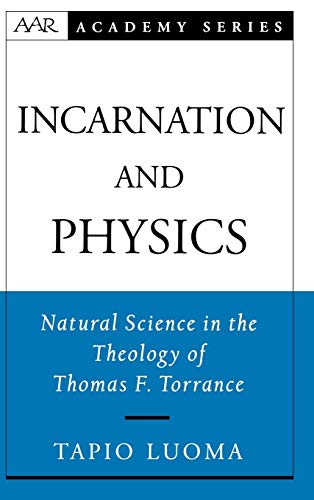 Incarnation and Physics: Natural Science in the Theology of Thomas F. Torrance (American Academy of Religion Academy Series)  Edition (PDF Instant Download)
