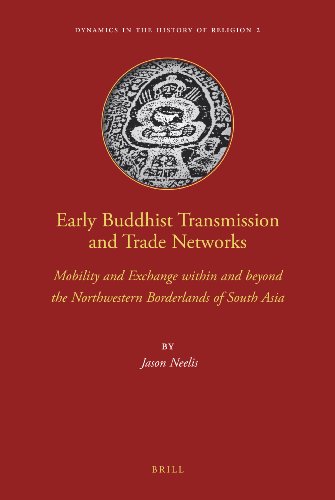 Early Buddhist Transmission and Trade Networks: Mobility and Exchange Within and Beyond the Northwestern Borderlands of South Asia (Dynamics in the History of Religions)  Edition (PDF Instant Download)