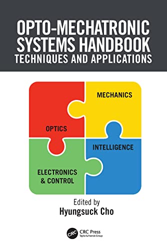 Opto-Mechatronic Systems Handbook: Techniques and Applications (Handbook Series for Mechanical Engineering)   1 Edition (PDF Instant Download)