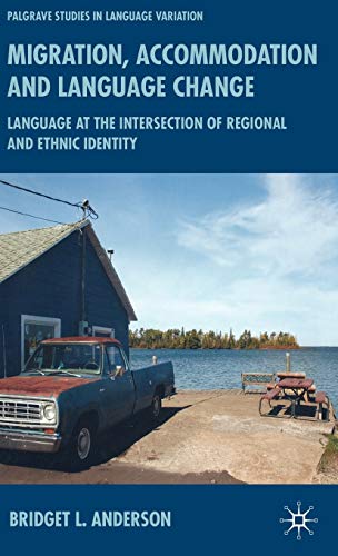 Migration Accomodation and Language Change: Language at the Intersection of Regional and Ethnic Identity (Palgrave Macmillian Studies in Language Variation) First Edition Edition (PDF Instant Download)